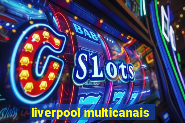 liverpool multicanais